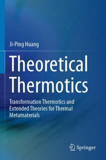 Theoretical Thermotics: Transformation Thermotics And Extended Theories For Thermal Metamaterials