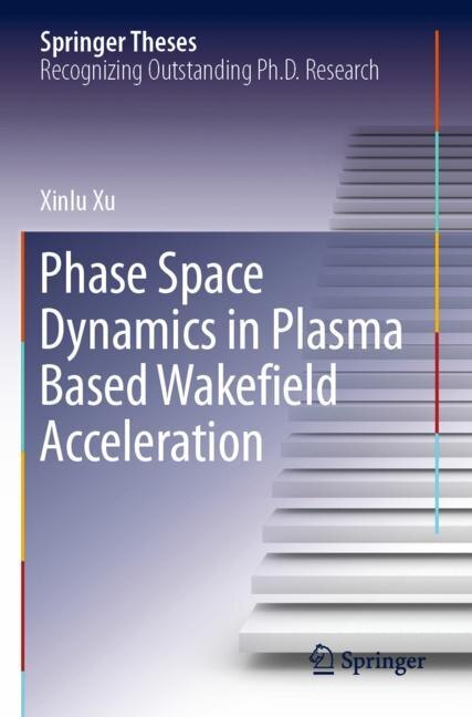 Phase Space Dynamics In Plasma Based Wakefield Acceleration Book By ...