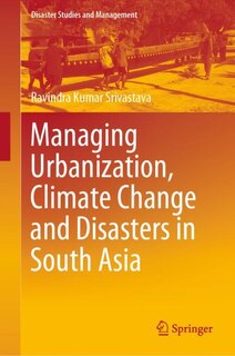 Couverture_Managing Urbanization, Climate Change And Disasters In South Asia