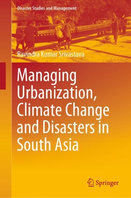 Couverture_Managing Urbanization, Climate Change And Disasters In South Asia