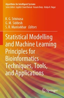 Front cover_Statistical Modelling and Machine Learning Principles for Bioinformatics Techniques, Tools, and Applications