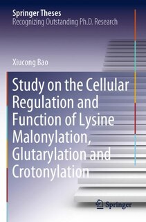 Front cover_Study on the Cellular Regulation and Function of Lysine Malonylation, Glutarylation and Crotonylation