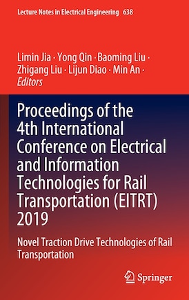 Proceedings Of The 4th International Conference On Electrical And Information Technologies For Rail Transportation (eitrt) 2019: Novel Traction Drive Technologies Of Rail Transportation