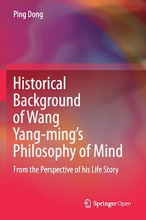 Front cover_Historical Background Of Wang Yang-ming's Philosophy Of Mind