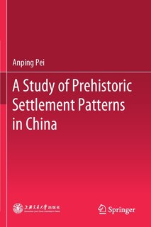 Front cover_A Study Of Prehistoric Settlement Patterns In China