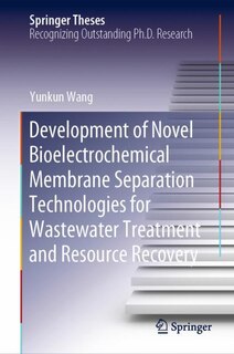 Couverture_Development Of Novel Bioelectrochemical Membrane Separation Technologies For Wastewater Treatment And Resource Recovery