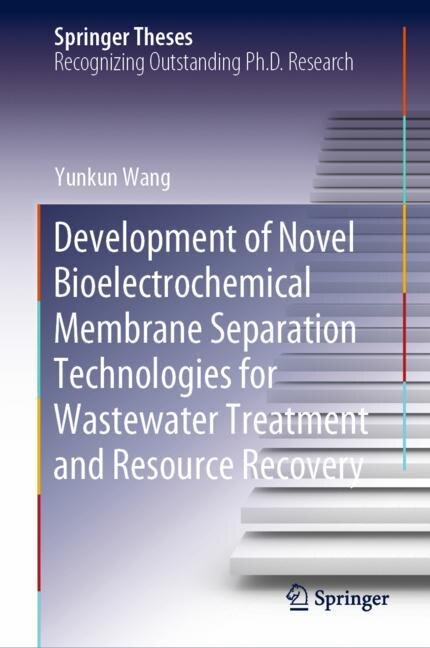 Couverture_Development Of Novel Bioelectrochemical Membrane Separation Technologies For Wastewater Treatment And Resource Recovery
