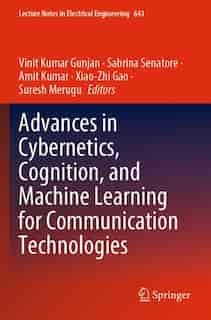 Advances In Cybernetics, Cognition, And Machine Learning For Communication Technologies de Vinit Kumar Gunjan