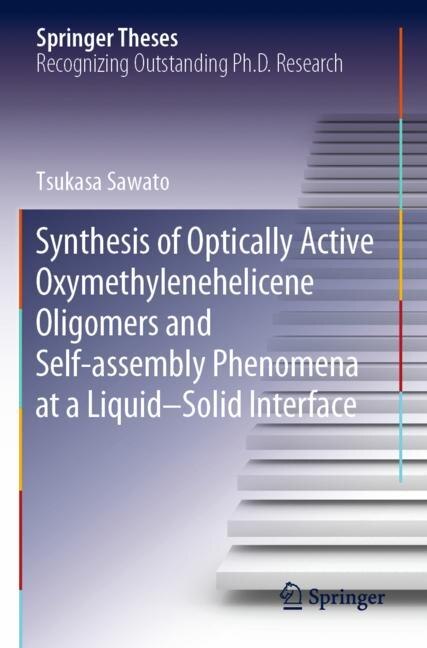 Front cover_Synthesis of Optically Active Oxymethylenehelicene Oligomers and Self-Assembly Phenomena at A Liquid-Solid Interface