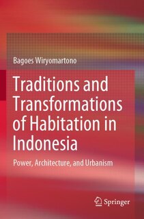 Couverture_Traditions And Transformations Of Habitation In Indonesia