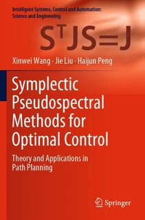 Front cover_Symplectic Pseudospectral Methods For Optimal Control