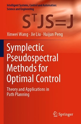 Symplectic Pseudospectral Methods For Optimal Control: Theory And Applications In Path Planning