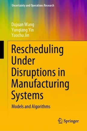 Rescheduling Under Disruptions In Manufacturing Systems: Models And Algorithms