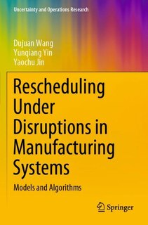 Couverture_Rescheduling Under Disruptions In Manufacturing Systems