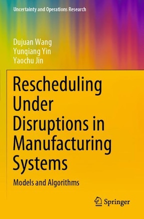 Rescheduling Under Disruptions In Manufacturing Systems: Models And Algorithms