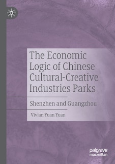 Front cover_The Economic Logic Of Chinese Cultural-creative Industries Parks