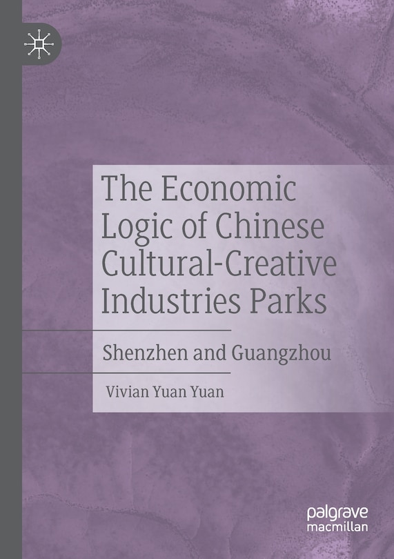 Front cover_The Economic Logic Of Chinese Cultural-creative Industries Parks