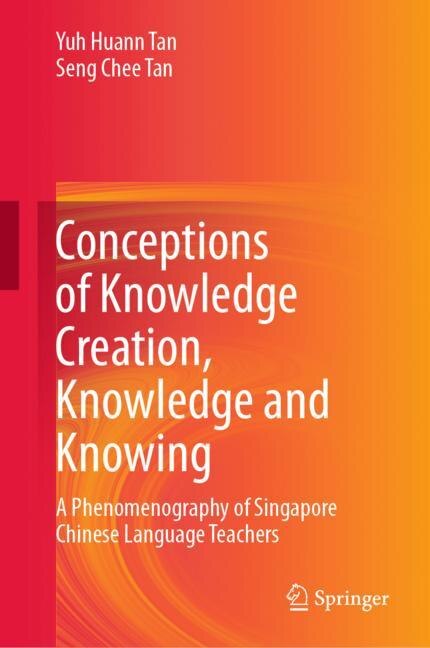Front cover_Conceptions Of Knowledge Creation, Knowledge And Knowing