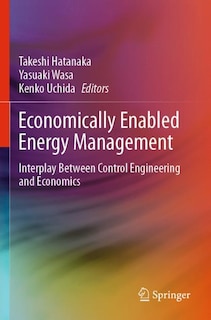Economically Enabled Energy Management: Interplay Between Control Engineering And Economics