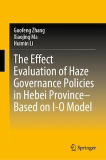 Front cover_The Effect Evaluation Of Haze Governance Policies In Hebei Province-based On I-o Model
