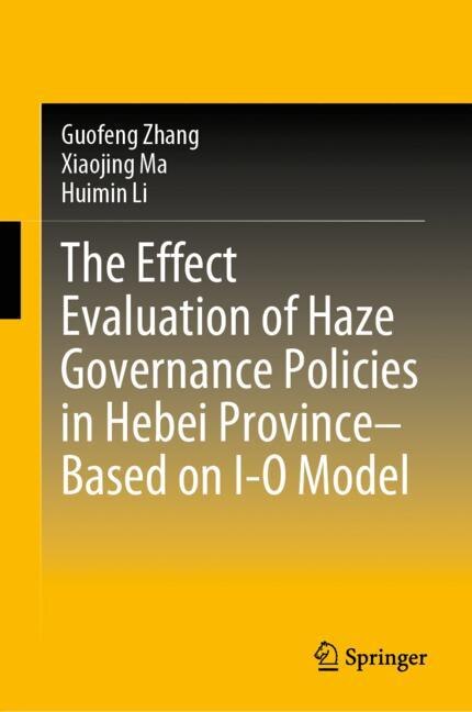 Front cover_The Effect Evaluation Of Haze Governance Policies In Hebei Province-based On I-o Model