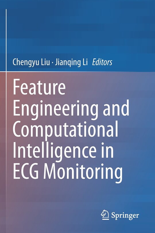 Front cover_Feature Engineering And Computational Intelligence In Ecg Monitoring