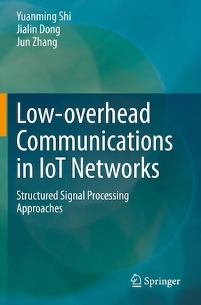 Low-overhead Communications In Iot Networks: Structured Signal Processing Approaches