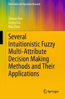 Couverture_Several Intuitionistic Fuzzy Multi-attribute Decision Making Methods And Their Applications