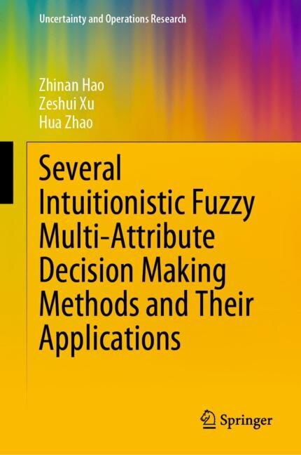 Couverture_Several Intuitionistic Fuzzy Multi-attribute Decision Making Methods And Their Applications