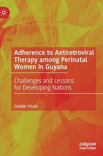 Front cover_Adherence To Antiretroviral Therapy Among Perinatal Women In Guyana