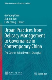 Front cover_Urban Practices From Delicacy Management To Governance In Contemporary China
