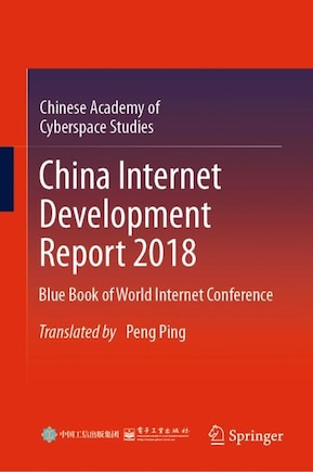 China Internet Development Report 2018: Blue Book Of World Internet Conference