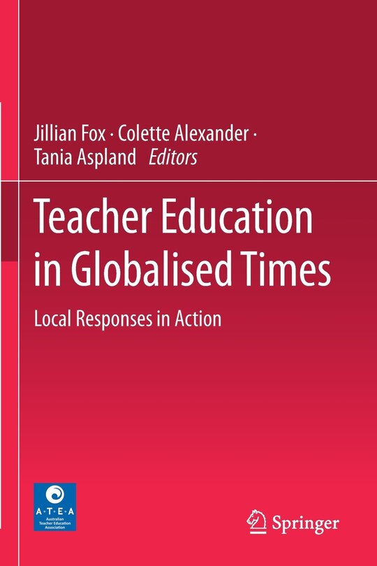 Teacher Education In Globalised Times: Local Responses In Action