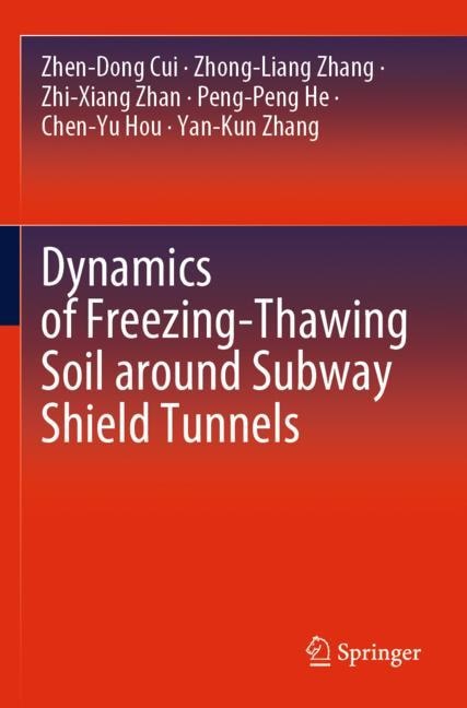 Front cover_Dynamics Of Freezing-thawing Soil Around Subway Shield Tunnels