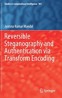 Reversible Steganography And Authentication Via Transform Encoding