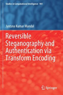 Front cover_Reversible Steganography And Authentication Via Transform Encoding