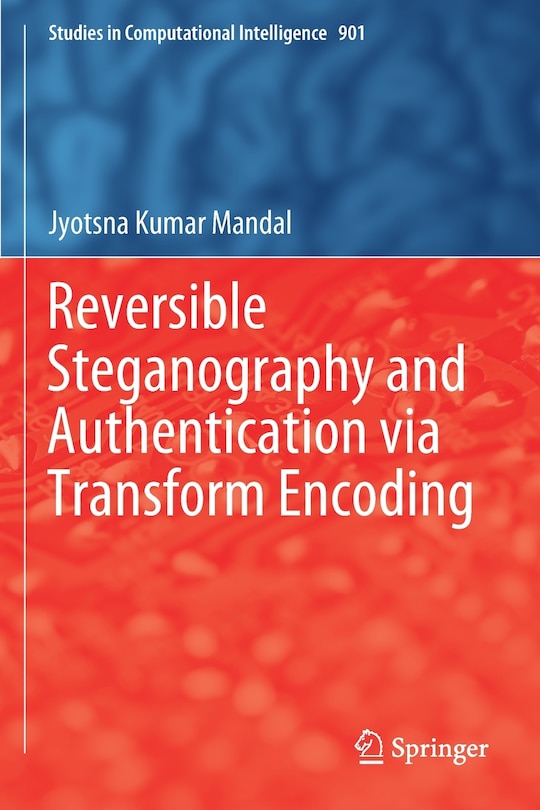 Front cover_Reversible Steganography And Authentication Via Transform Encoding