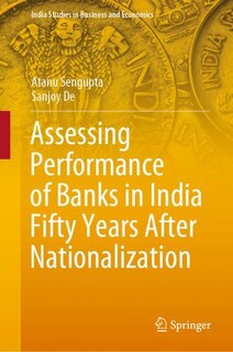 Front cover_Assessing Performance Of Banks In India Fifty Years After Nationalization