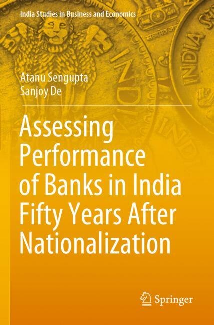 Front cover_Assessing Performance Of Banks In India Fifty Years After Nationalization