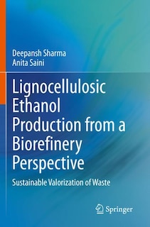 Lignocellulosic Ethanol Production From A Biorefinery Perspective: Sustainable Valorization Of Waste