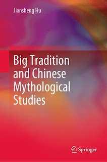 Couverture_Big Tradition And Chinese Mythological Studies