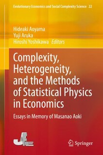 Front cover_Complexity, Heterogeneity, And The Methods Of Statistical Physics In Economics