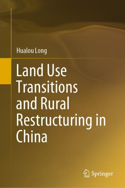 Front cover_Land Use Transitions And Rural Restructuring In China