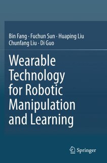 Front cover_Wearable Technology For Robotic Manipulation And Learning