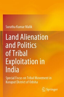 Couverture_Land Alienation And Politics Of Tribal Exploitation In India