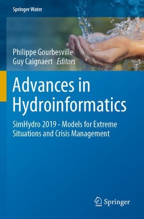 Advances In Hydroinformatics: Simhydro 2019 - Models For Extreme Situations And Crisis Management