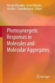 Front cover_Photosynergetic Responses In Molecules And Molecular Aggregates