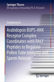 Couverture_Arabidopsis Bups-anx Receptor Complex Coordinates With Ralf Peptides To Regulate Pollen Tube Integrity And Sperm Release