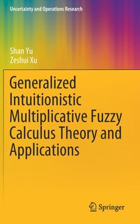 Front cover_Generalized Intuitionistic Multiplicative Fuzzy Calculus Theory And Applications
