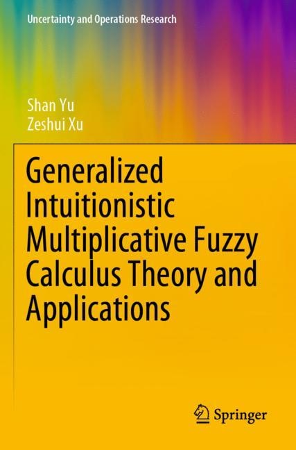 Couverture_Generalized Intuitionistic Multiplicative Fuzzy Calculus Theory And Applications